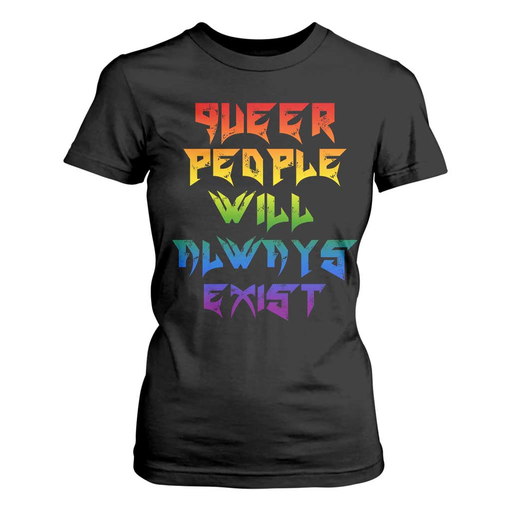 Queer Pride T Shirt For Women Queer People Will Always Exist LGBTQIA Gay Ally TS10 Black Print Your Wear