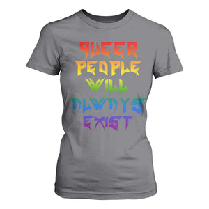 Queer Pride T Shirt For Women Queer People Will Always Exist LGBTQIA Gay Ally TS10 Charcoal Print Your Wear