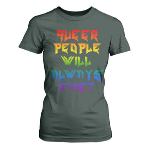 Queer Pride T Shirt For Women Queer People Will Always Exist LGBTQIA Gay Ally TS10 Dark Forest Green Print Your Wear
