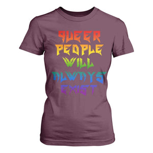 Queer Pride T Shirt For Women Queer People Will Always Exist LGBTQIA Gay Ally TS10 Maroon Print Your Wear