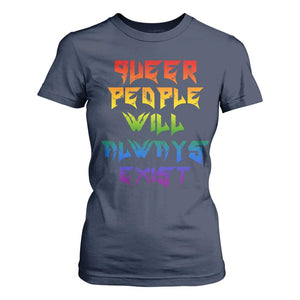 Queer Pride T Shirt For Women Queer People Will Always Exist LGBTQIA Gay Ally TS10 Navy Print Your Wear