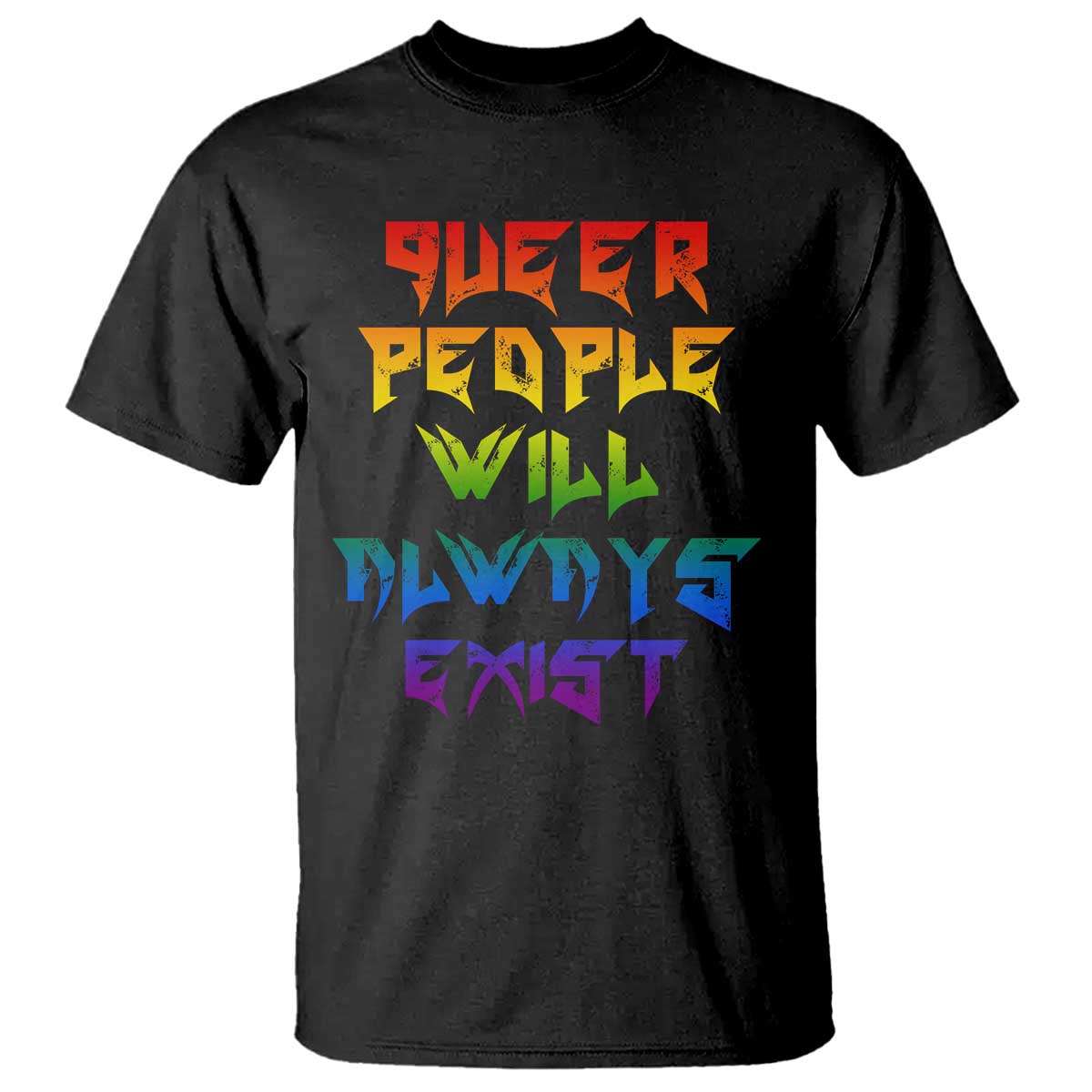 Queer Pride T Shirt Queer People Will Always Exist LGBTQIA Gay Ally TS10 Black Print Your Wear