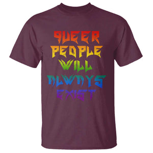 Queer Pride T Shirt Queer People Will Always Exist LGBTQIA Gay Ally TS10 Maroon Print Your Wear