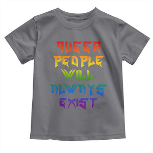 Queer Pride Toddler T Shirt Queer People Will Always Exist LGBTQIA Gay Ally TS10 Charcoal Print Your Wear
