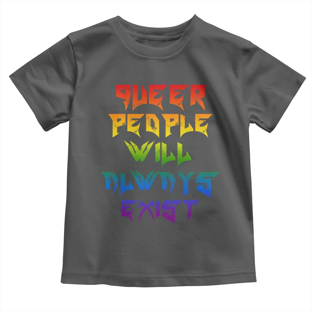 Queer Pride Toddler T Shirt Queer People Will Always Exist LGBTQIA Gay Ally TS10 Dark Heather Print Your Wear