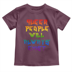 Queer Pride Toddler T Shirt Queer People Will Always Exist LGBTQIA Gay Ally TS10 Maroon Print Your Wear