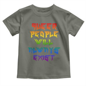 Queer Pride Toddler T Shirt Queer People Will Always Exist LGBTQIA Gay Ally TS10 Military Green Print Your Wear