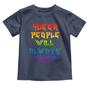 Queer Pride Toddler T Shirt Queer People Will Always Exist LGBTQIA Gay Ally TS10 Navy Print Your Wear