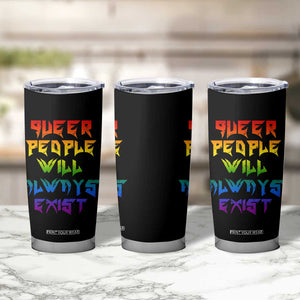 Queer Pride Tumbler Cup Queer People Will Always Exist LGBTQIA Gay Ally TS10 Print Your Wear