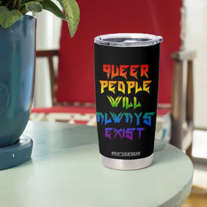 Queer Pride Tumbler Cup Queer People Will Always Exist LGBTQIA Gay Ally TS10 Print Your Wear