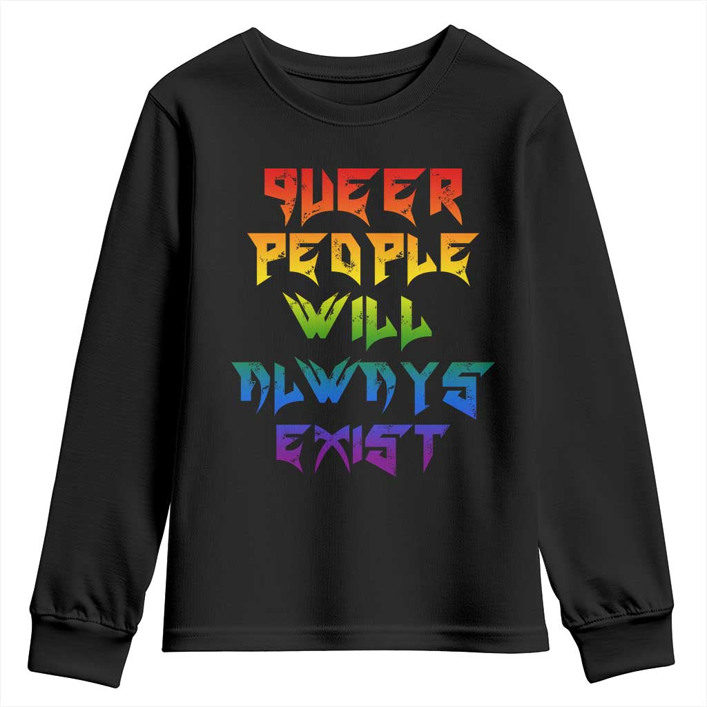 Queer Pride Youth Sweatshirt Queer People Will Always Exist LGBTQIA Gay Ally TS10 Black Print Your Wear