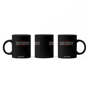 Radicalized By Basic Decency Coffee Mug Feminist Activist Protest TS10 Print Your Wear