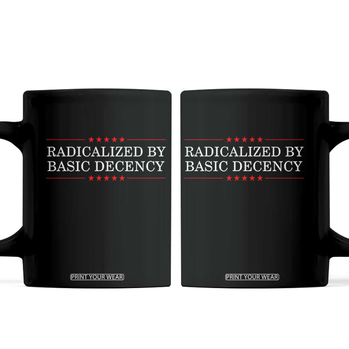 Radicalized By Basic Decency Coffee Mug Feminist Activist Protest TS10 Black Print Your Wear