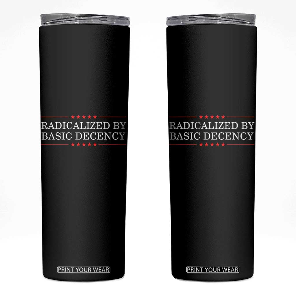 Radicalized By Basic Decency Skinny Tumbler Feminist Activist Protest TS10 Black Print Your Wear
