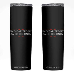 Radicalized By Basic Decency Skinny Tumbler Feminist Activist Protest TS10 Black Print Your Wear