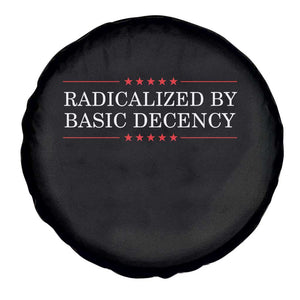 Radicalized By Basic Decency Spare Tire Cover Feminist Activist Protest TS10 Print Your Wear