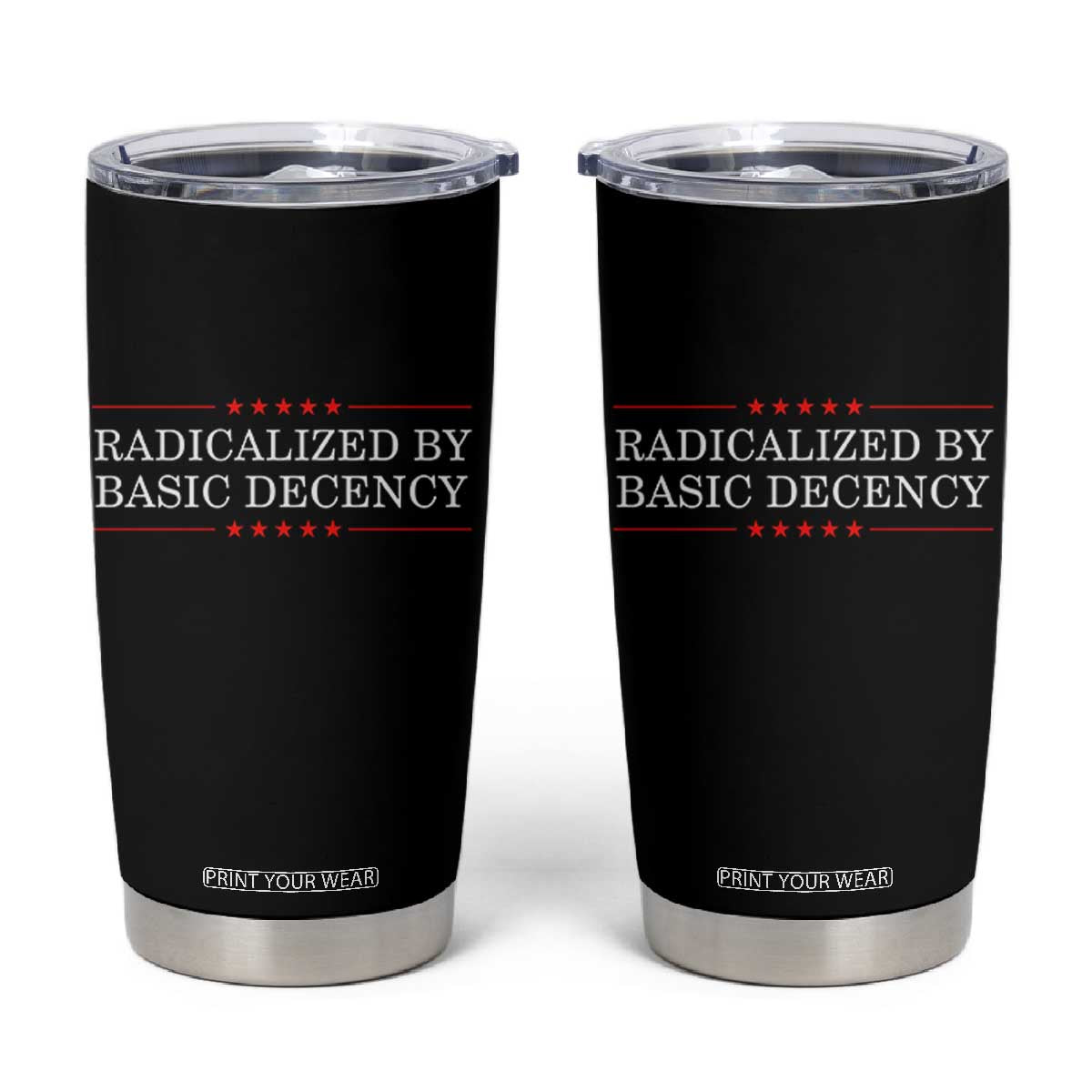 Radicalized By Basic Decency Tumbler Cup Feminist Activist Protest TS10 Black Print Your Wear
