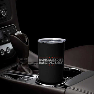 Radicalized By Basic Decency Tumbler Cup Feminist Activist Protest TS10 Print Your Wear