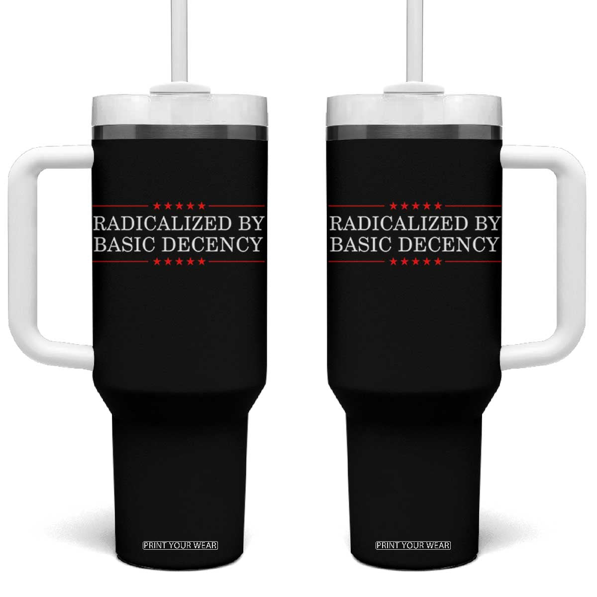 Radicalized By Basic Decency Tumbler With Handle Feminist Activist Protest TS10 One Size: 40 oz Black Print Your Wear