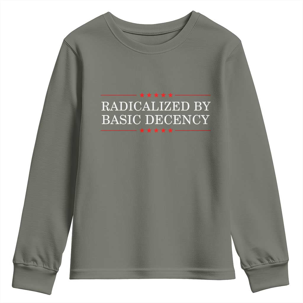 Radicalized By Basic Decency Youth Sweatshirt Feminist Activist Protest TS10 Military Green Print Your Wear