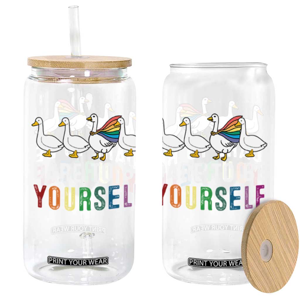 Rainbow Goose Dare to Be Yourself LGBTQ Pride Glass Can TS10 Black Print Your Wear