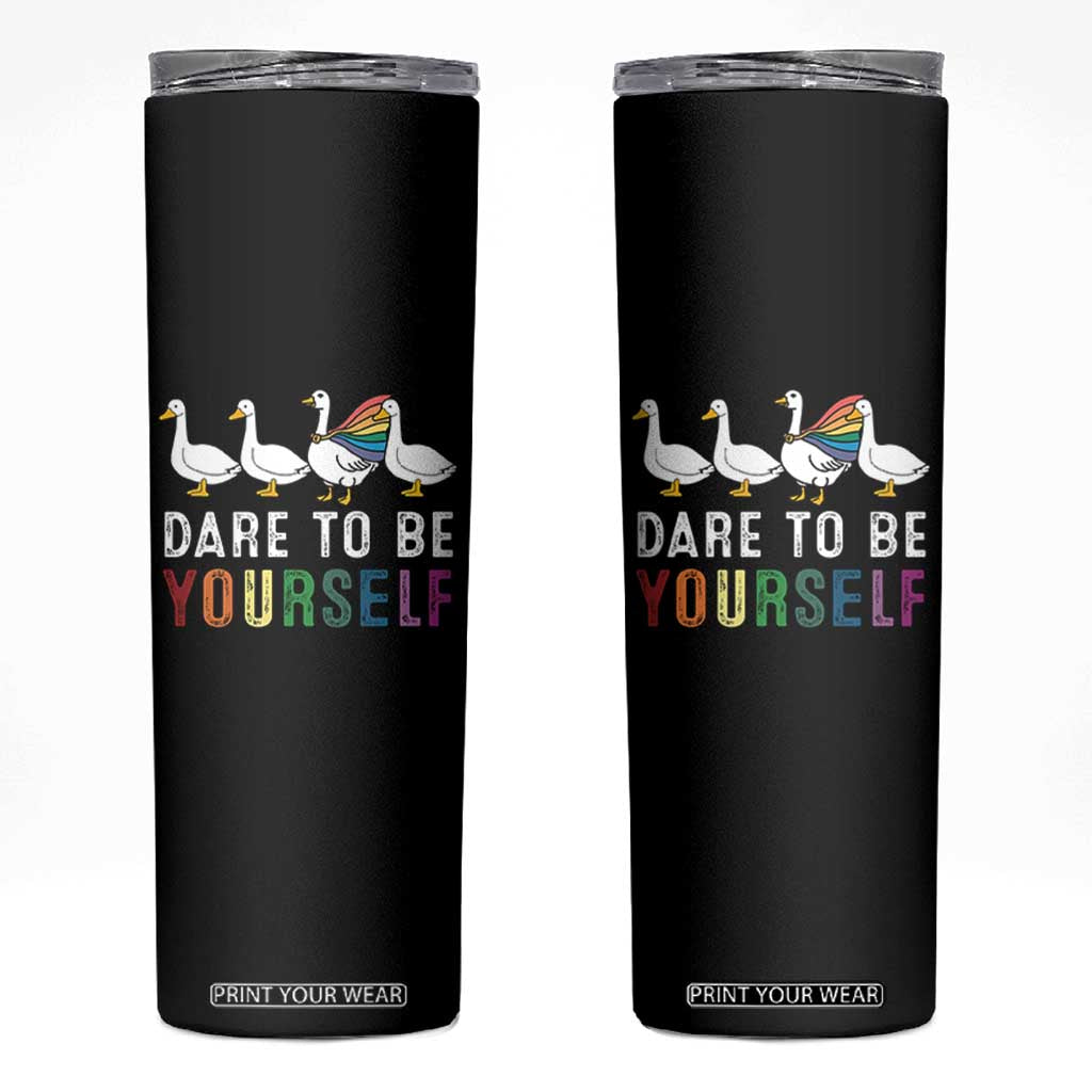 Rainbow Goose Dare to Be Yourself LGBTQ Pride Skinny Tumbler TS10 Black Print Your Wear
