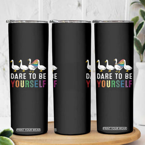 Rainbow Goose Dare to Be Yourself LGBTQ Pride Skinny Tumbler TS10 Print Your Wear