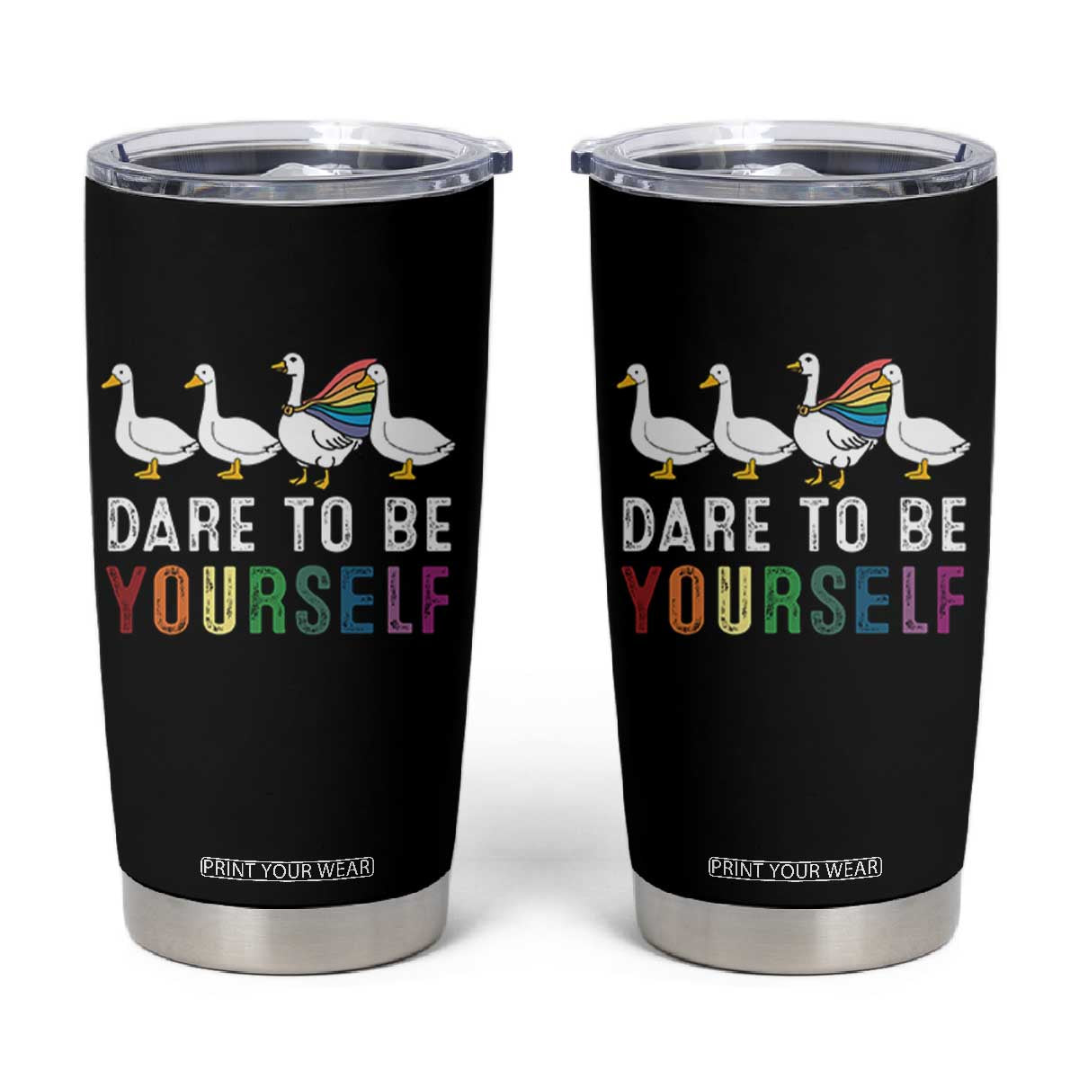 Rainbow Goose Dare to Be Yourself LGBTQ Pride Tumbler Cup TS10 Black Print Your Wear