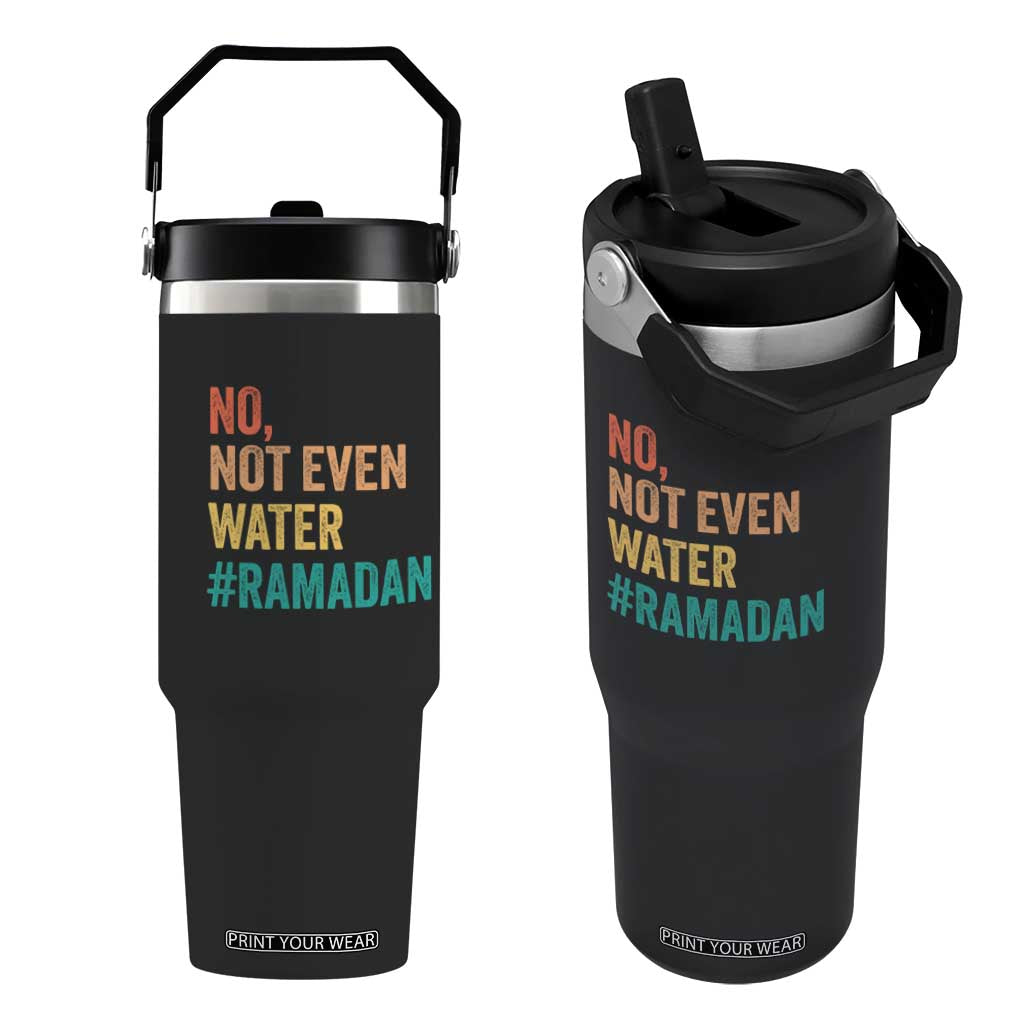 Ramadan Kareem Mubarak Flip Straw Tumbler No Not Even Water Ramadan TS02 One Size: 30 oz Black Print Your Wear