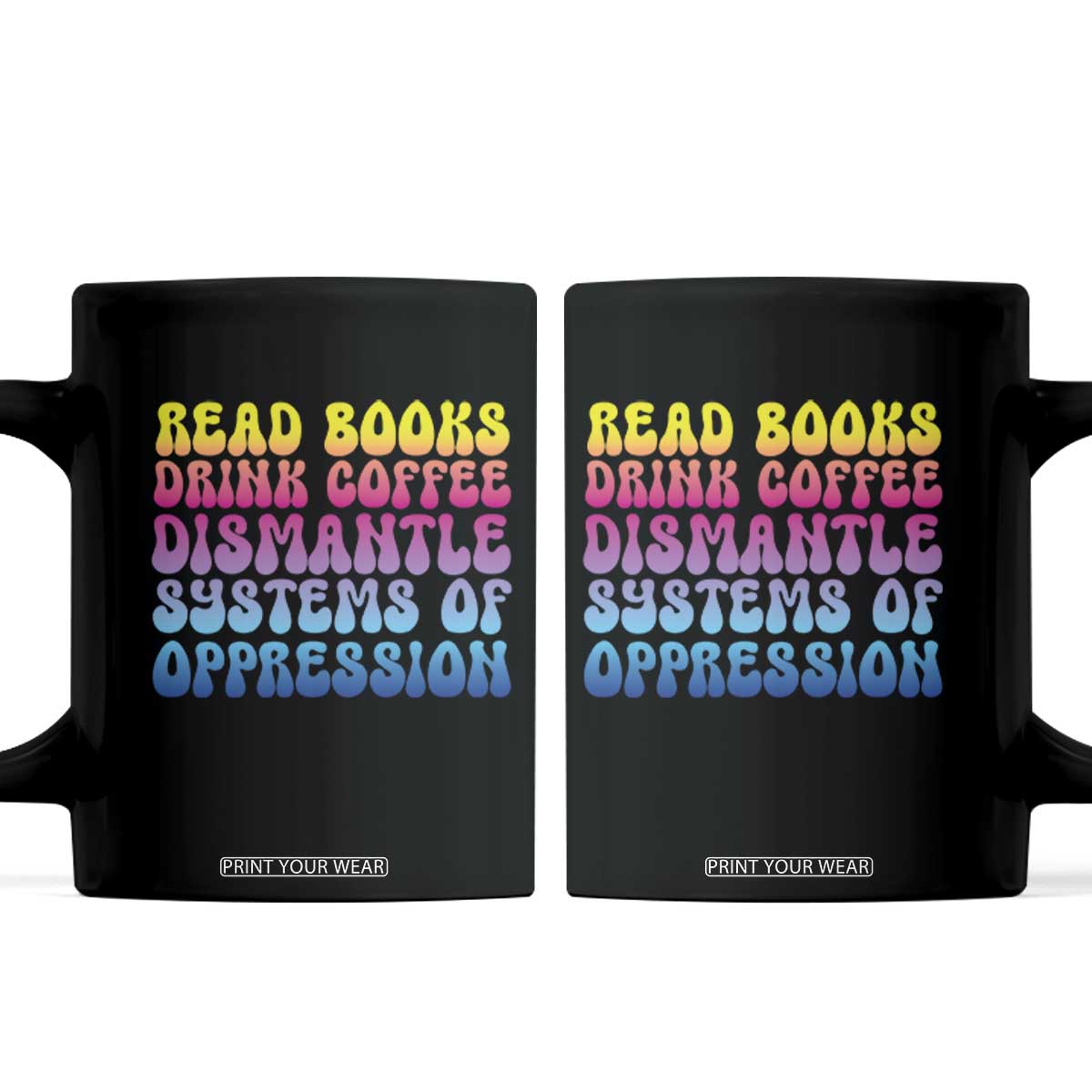 Read Books Drink Coffee Dismantle Systems of Oppression Coffee Mug Feminism Social Justice TS10 Black Print Your Wear