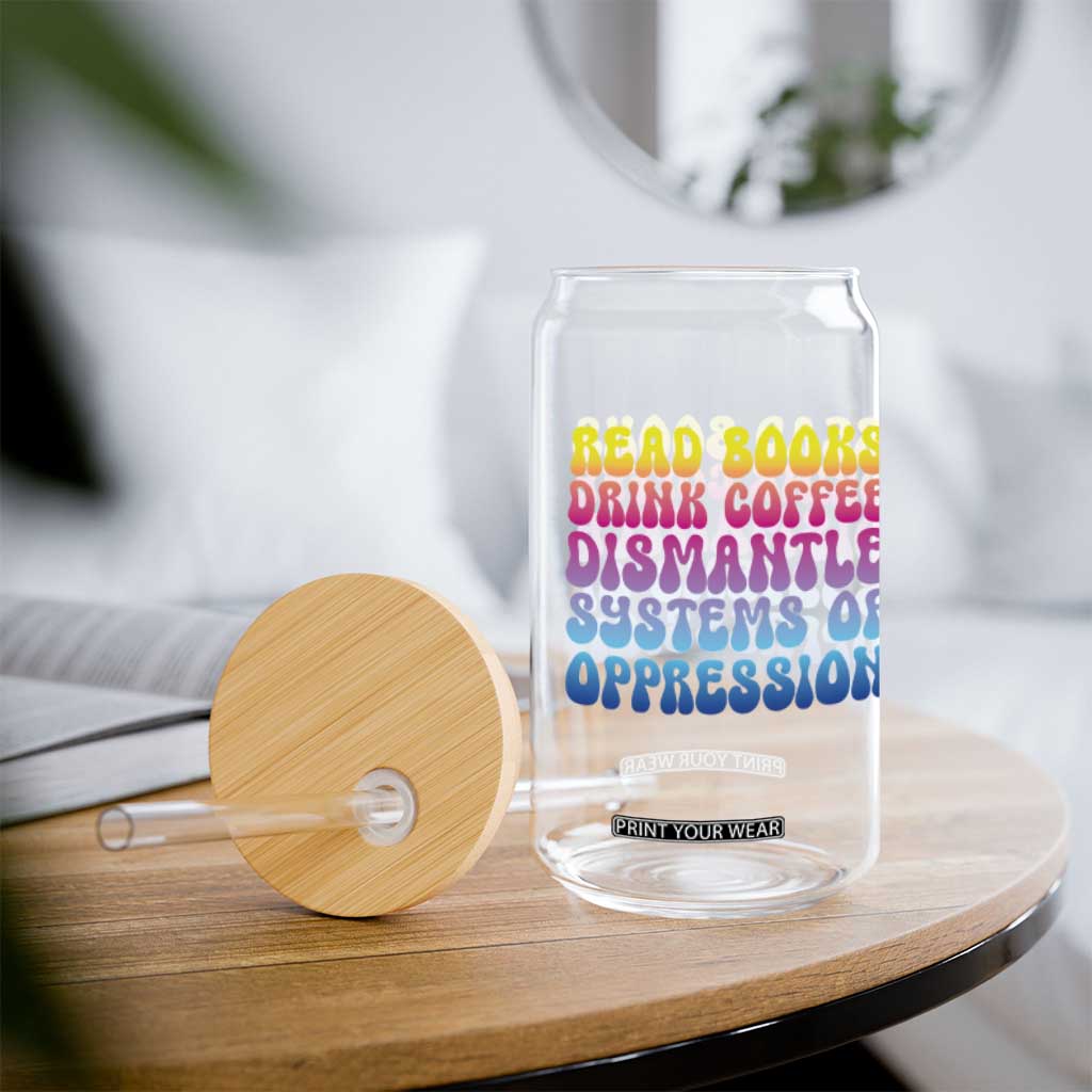 Read Books Drink Coffee Dismantle Systems of Oppression Glass Can Feminism Social Justice TS10 Print Your Wear