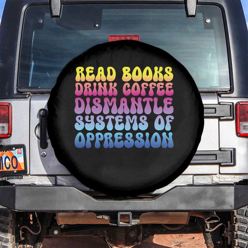Read Books Drink Coffee Dismantle Systems of Oppression Spare Tire Cover Feminism Social Justice TS10 No hole Black Print Your Wear