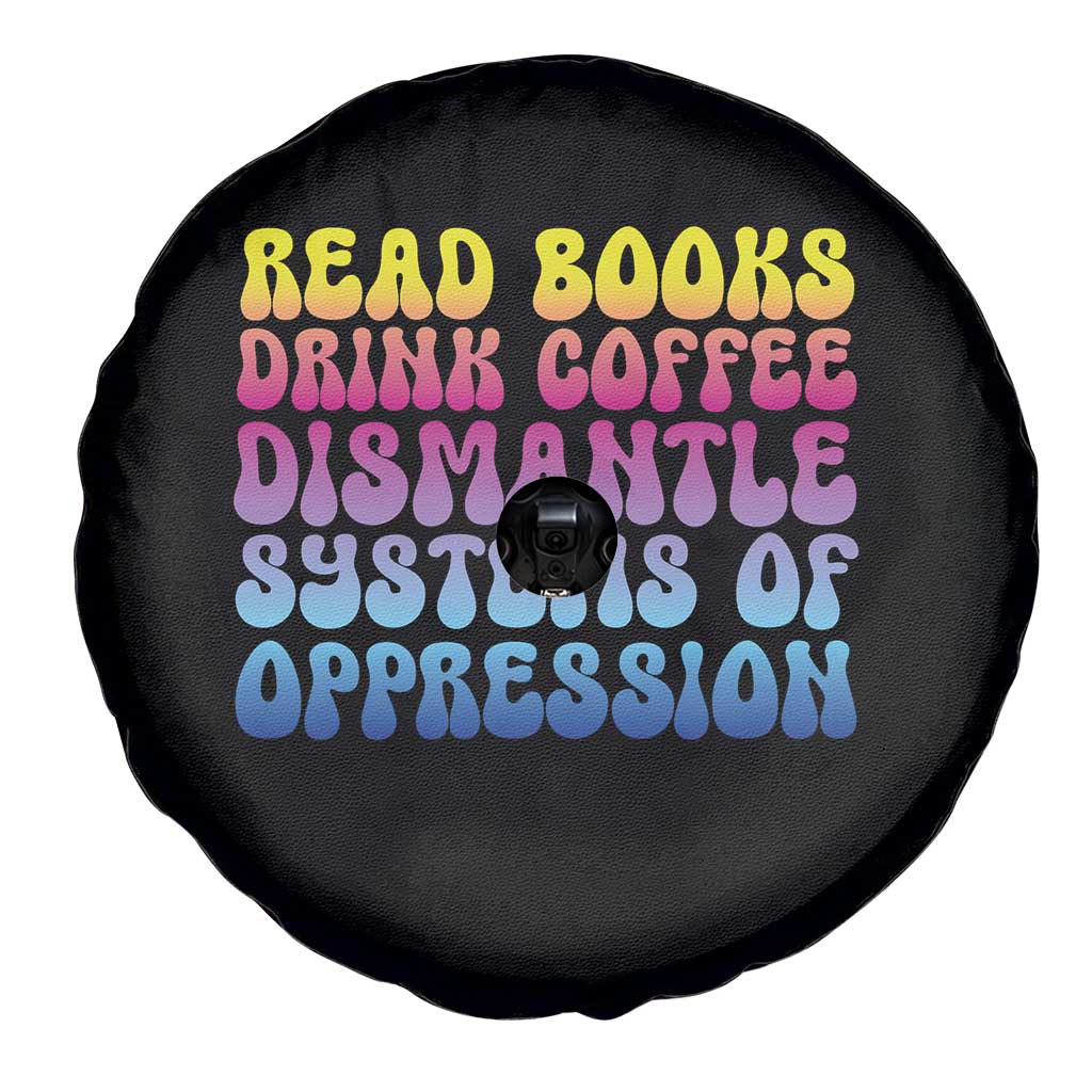 Read Books Drink Coffee Dismantle Systems of Oppression Spare Tire Cover Feminism Social Justice TS10 Print Your Wear