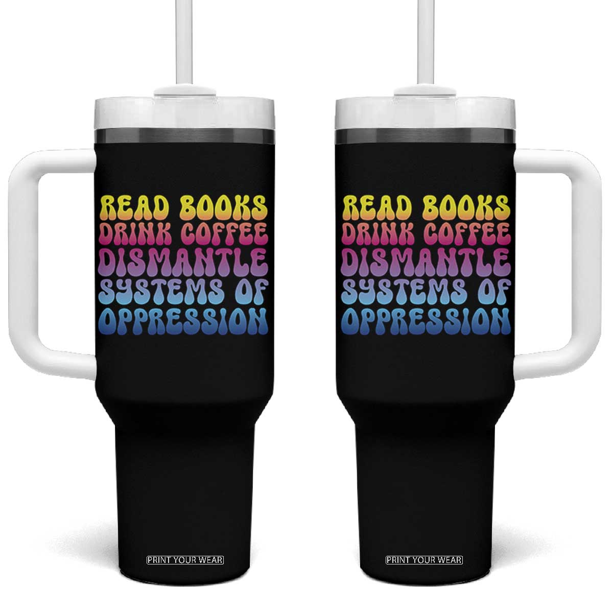 Read Books Drink Coffee Dismantle Systems of Oppression Tumbler With Handle Feminism Social Justice TS10 One Size: 40 oz Black Print Your Wear