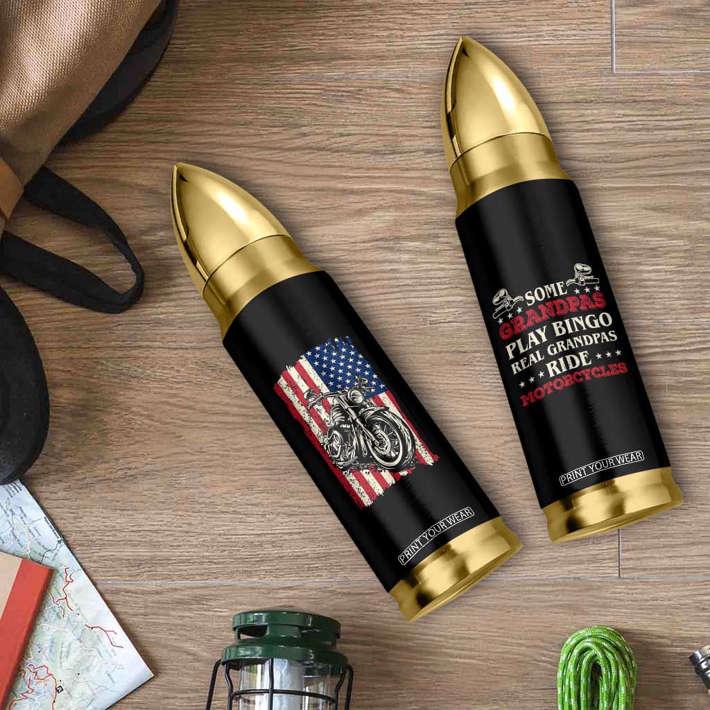 Real Grandpas Ride Motorcycles Bullet Tumbler Some Grandpas Play Bingon American Flag TB10 Print Your Wear