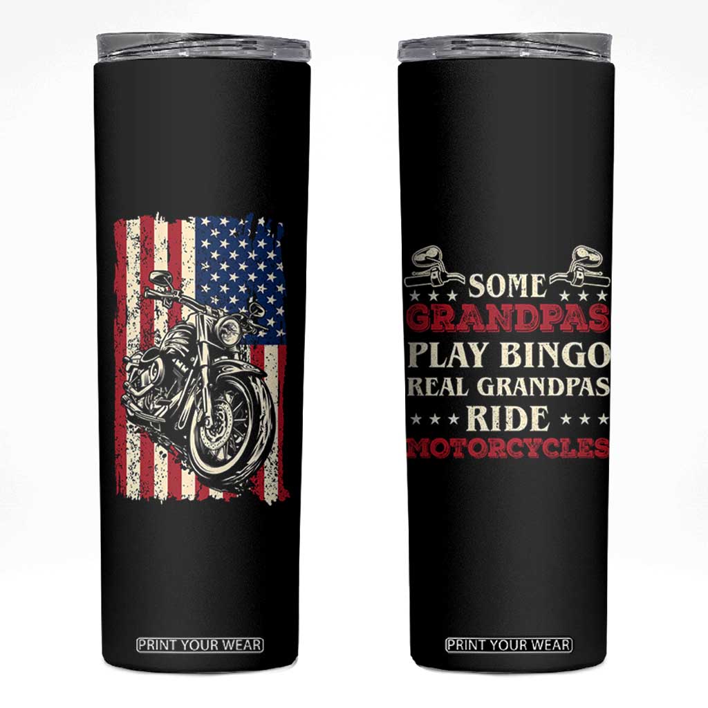 Real Grandpas Ride Motorcycles Skinny Tumbler Some Grandpas Play Bingon American Flag TB10 Black Print Your Wear