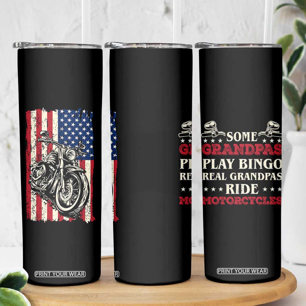 Real Grandpas Ride Motorcycles Skinny Tumbler Some Grandpas Play Bingon American Flag TB10 Print Your Wear