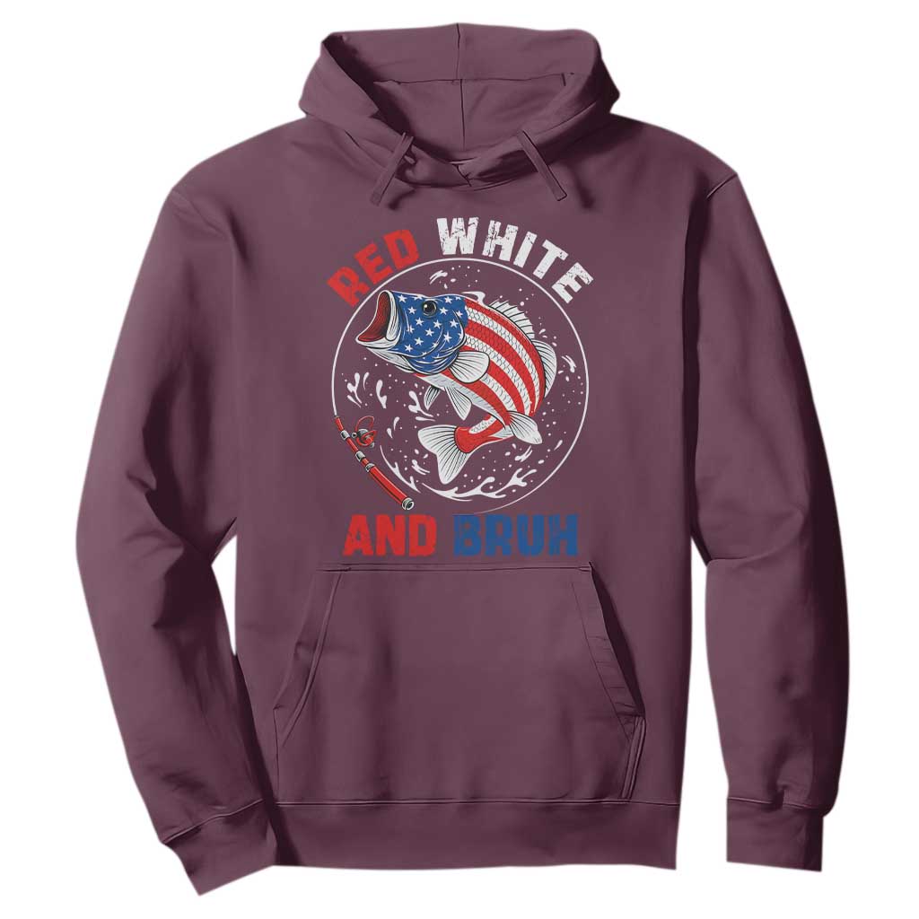 Red White And Bruh Fishing Hoodie Funny Patriotic Bass 4th Of July American Flag TS02 Maroon Print Your Wear