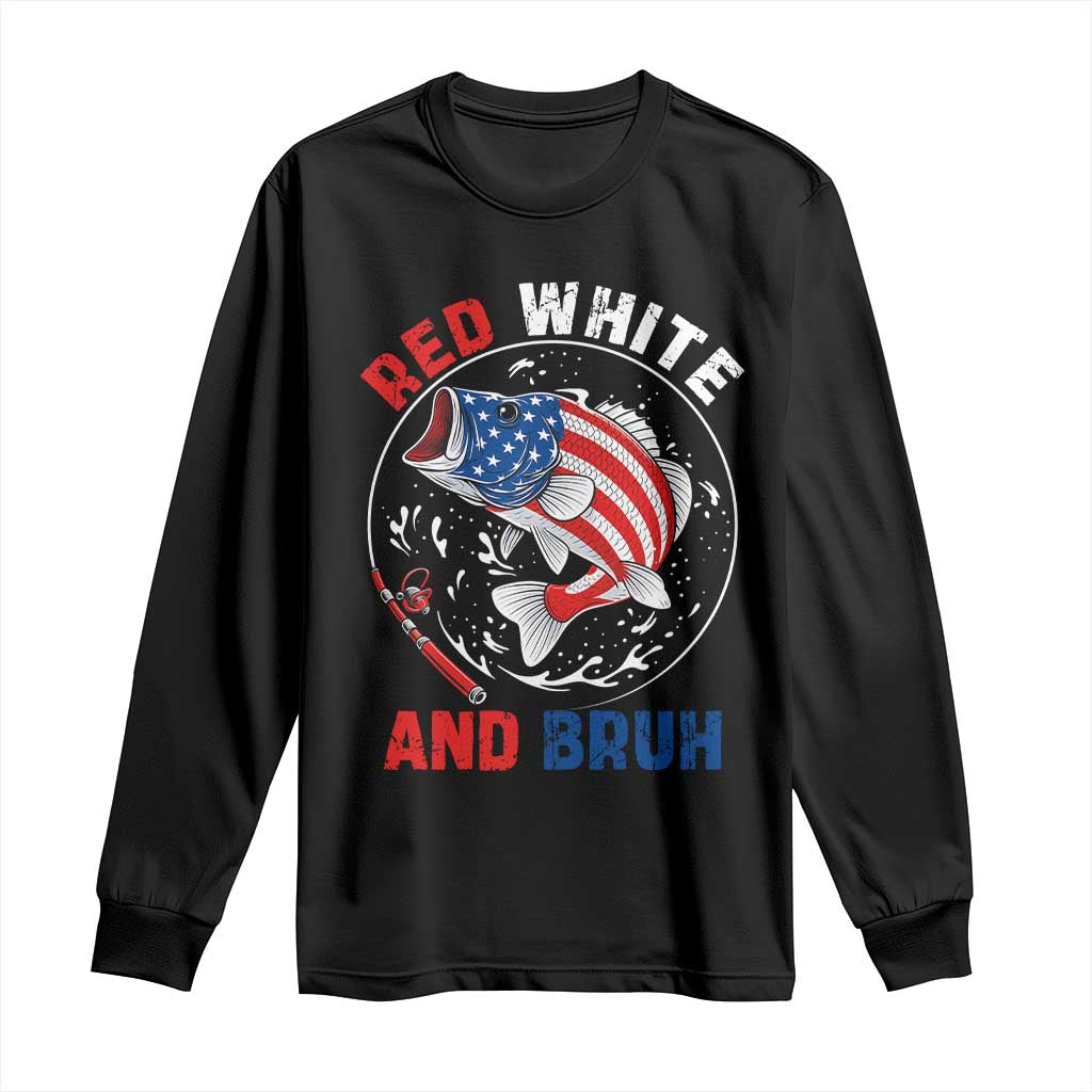 Red White And Bruh Fishing Long Sleeve Shirt Funny Patriotic Bass 4th Of July American Flag TS02 Black Print Your Wear