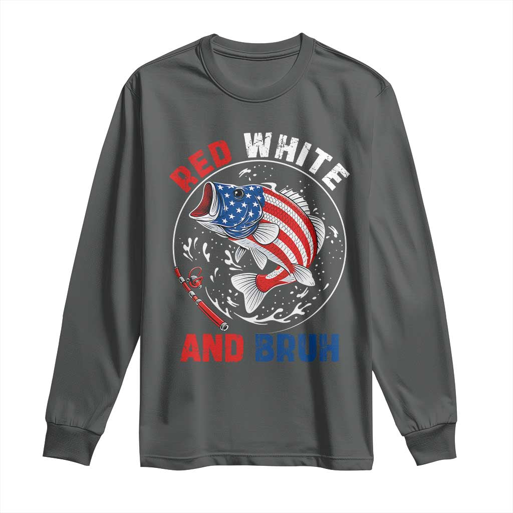 Red White And Bruh Fishing Long Sleeve Shirt Funny Patriotic Bass 4th Of July American Flag TS02 Dark Heather Print Your Wear