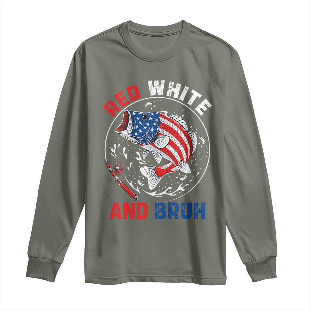 Red White And Bruh Fishing Long Sleeve Shirt Funny Patriotic Bass 4th Of July American Flag TS02 Military Green Print Your Wear