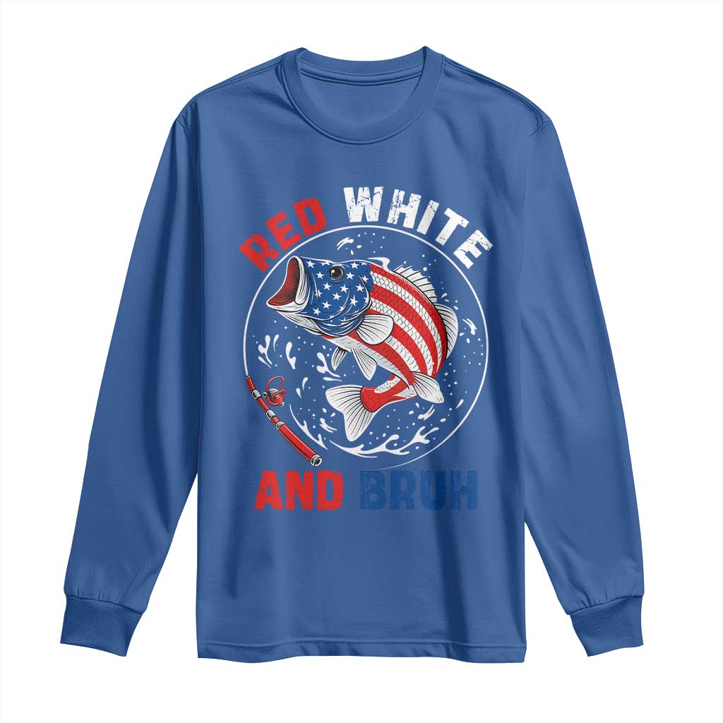 Red White And Bruh Fishing Long Sleeve Shirt Funny Patriotic Bass 4th Of July American Flag TS02 Royal Blue Print Your Wear