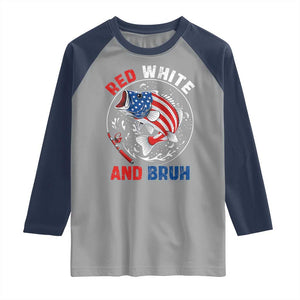 Red White And Bruh Fishing Raglan Shirt Funny Patriotic Bass 4th Of July American Flag TS02 Sport Gray Navy Print Your Wear