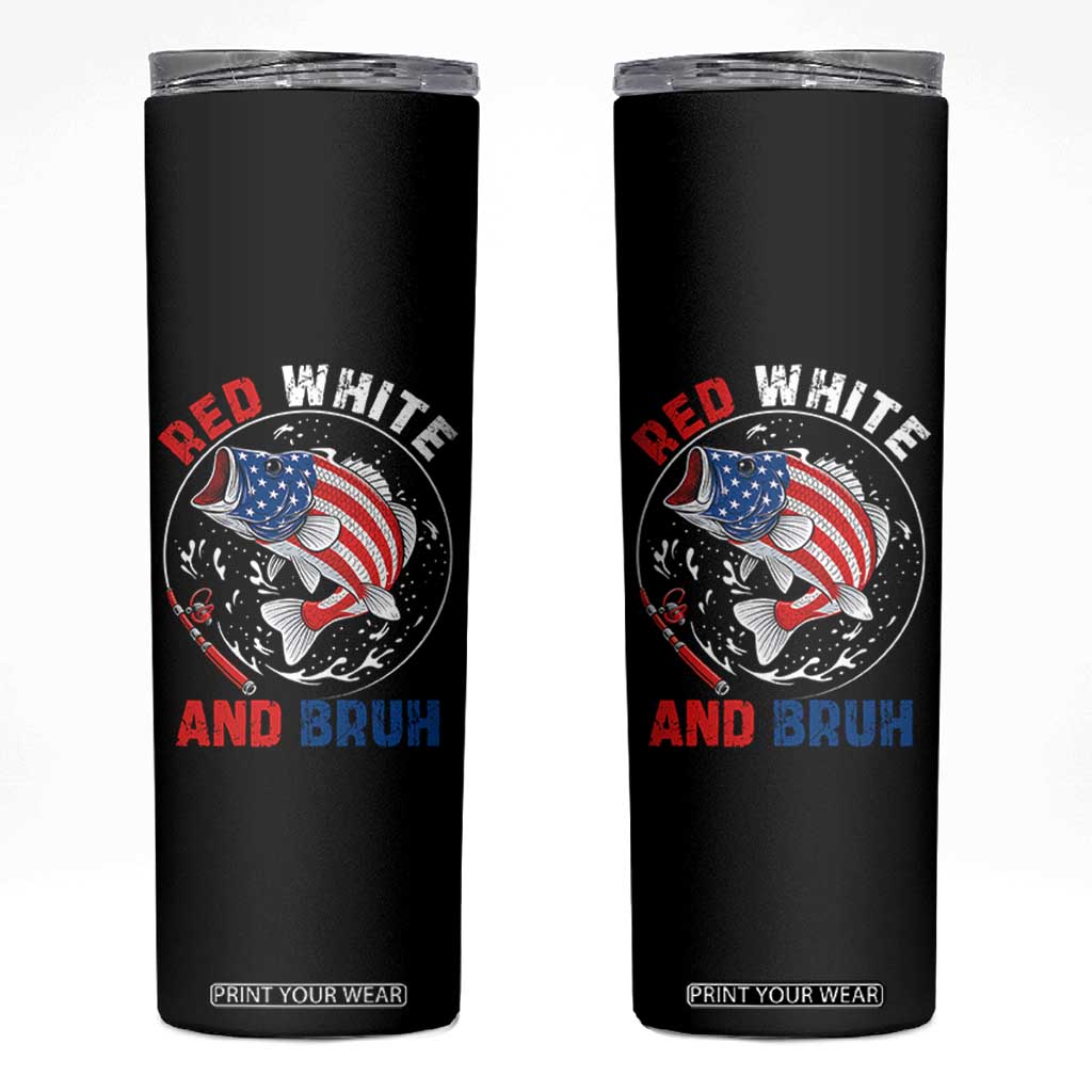 Red White And Bruh Fishing Skinny Tumbler Funny Patriotic Bass 4th Of July American Flag TS02 Black Print Your Wear