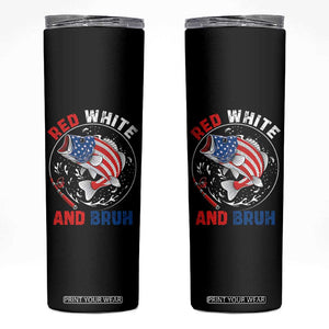 Red White And Bruh Fishing Skinny Tumbler Funny Patriotic Bass 4th Of July American Flag TS02 Black Print Your Wear