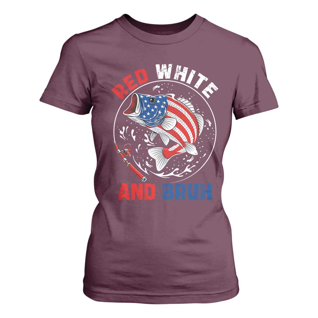 Red White And Bruh Fishing T Shirt For Women Funny Patriotic Bass 4th Of July American Flag TS02 Maroon Print Your Wear