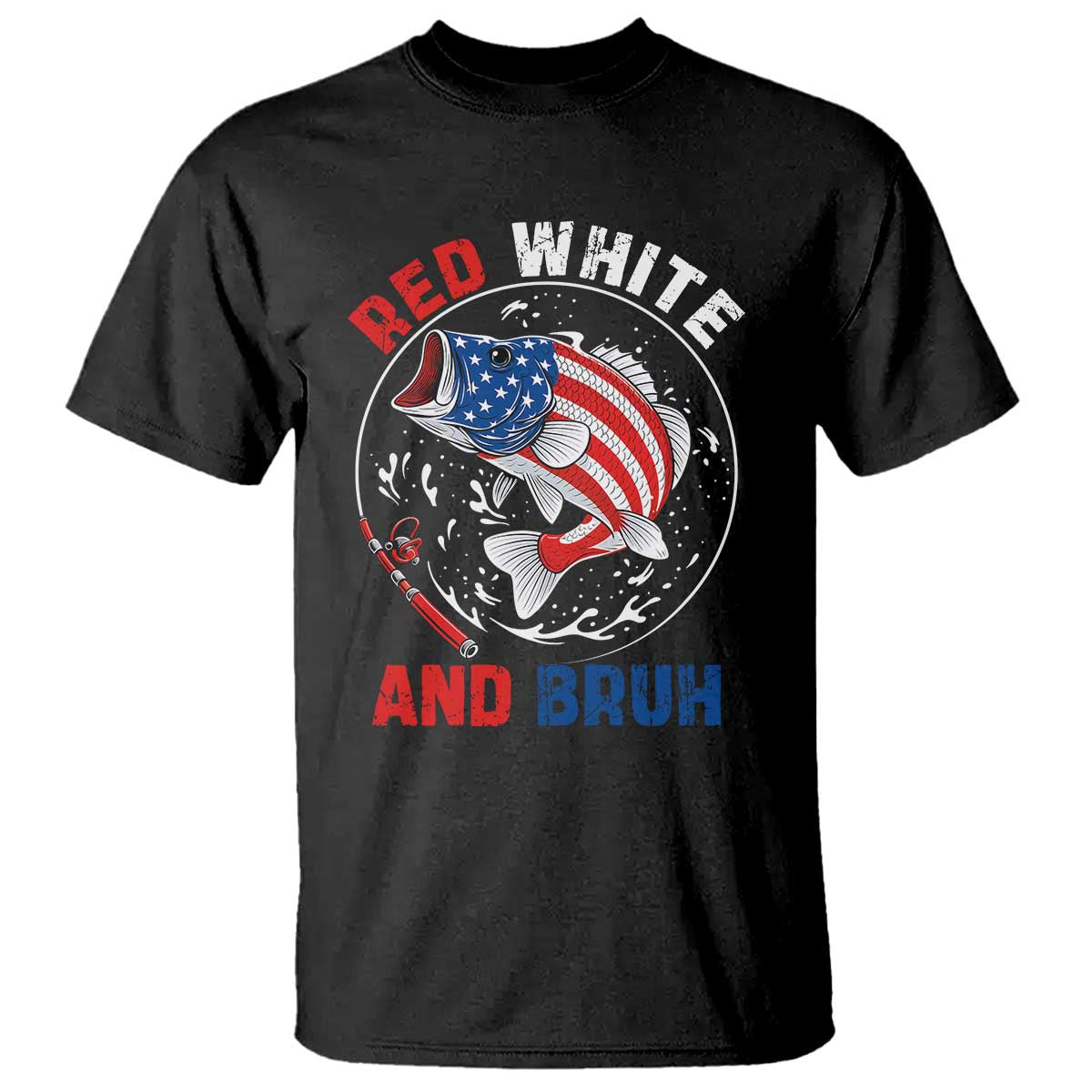 Red White And Bruh Fishing T Shirt Funny Patriotic Bass 4th Of July American Flag TS02 Black Print Your Wear