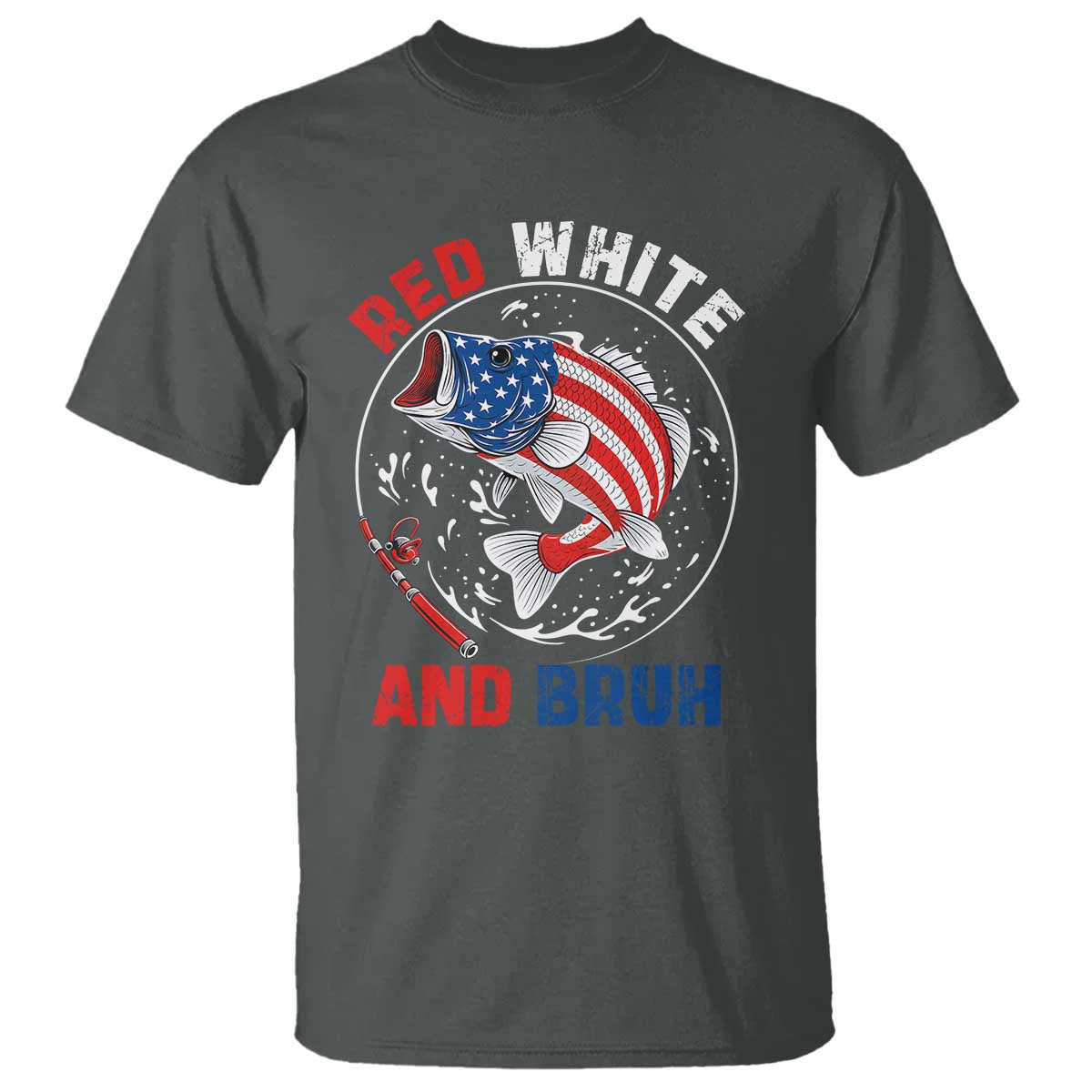 Red White And Bruh Fishing T Shirt Funny Patriotic Bass 4th Of July American Flag TS02 Dark Heather Print Your Wear