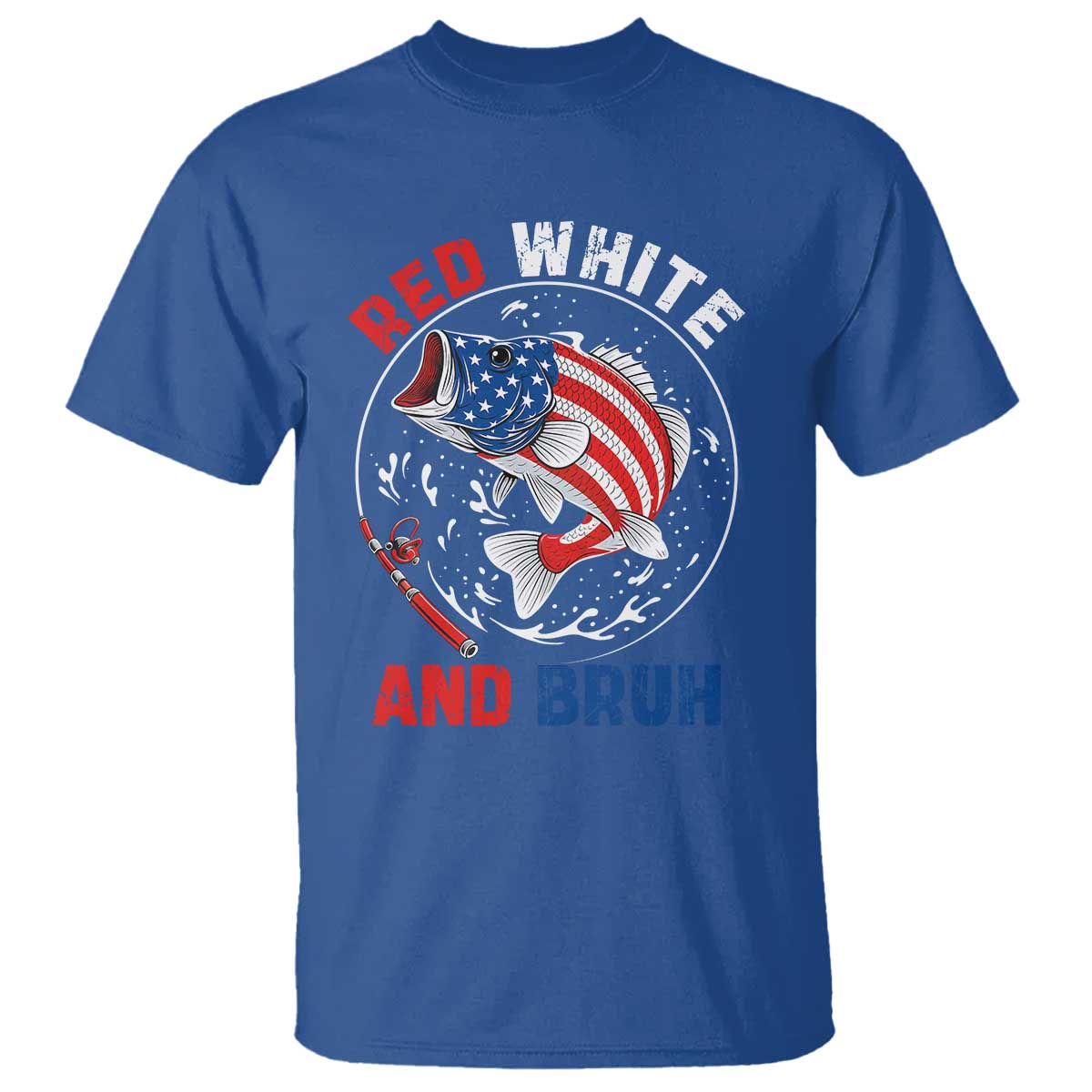 Red White And Bruh Fishing T Shirt Funny Patriotic Bass 4th Of July American Flag TS02 Royal Blue Print Your Wear
