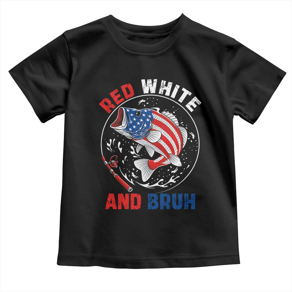 Red White And Bruh Fishing Toddler T Shirt Funny Patriotic Bass 4th Of July American Flag TS02 Black Print Your Wear